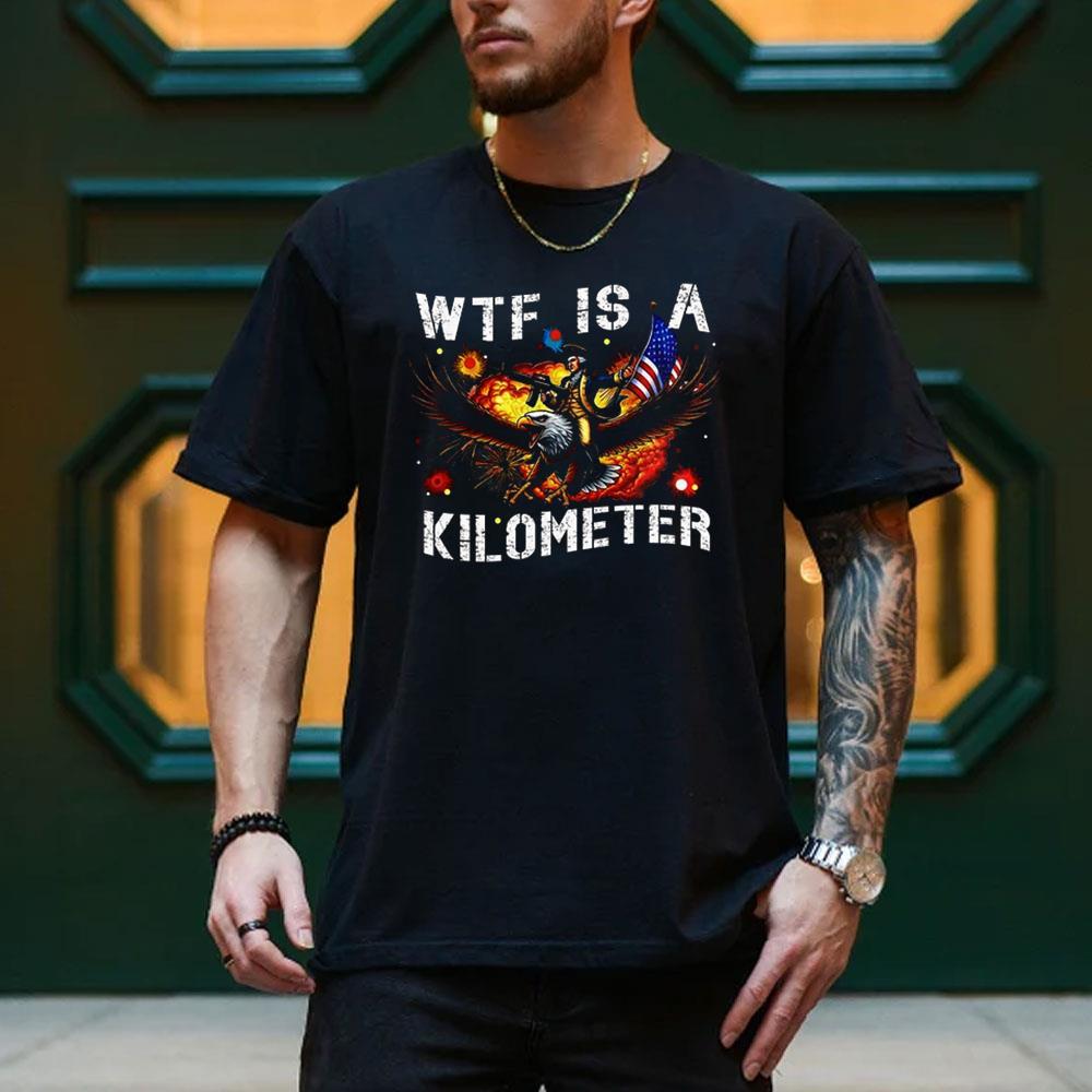Wtf Is A Kilometer Shirt